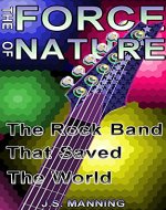 The Force of Nature: The Rock Band That Saved The World. (C.I.C.E. Book 1) - Book Cover