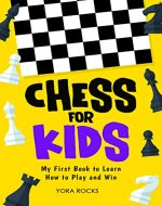 Chess for Kids: My First Book to Learn How to Play and Win: From Beginner to Champion: Complete Guide and Course (Chess for Kids: How to Play and Win 1) - Book Cover