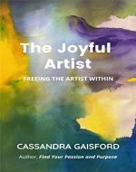 The Joyful Artist: Freeing The Artist Within - Book Cover