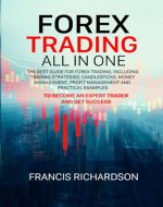 Forex Trading All in One: The best guide for Forex Trading, including Trading Strategies, Candlesticks, Money Management, Profit Management and Practical Examples to become an Expert Forex Trader - Book Cover