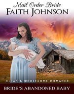 Mail Order Bride: Bride's Abandoned Baby: Clean and Wholesome Western Historical Romance (Mail Order Bride and Babies) - Book Cover