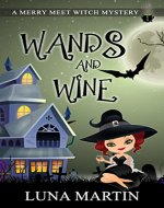 Wands and Wine: Merry Meet Cozy Witch Mysteries - Book 1 - Book Cover