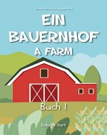Ein Bauernhof : A Farm (German Library: Dual Language Books for Beginners Book 1) - Book Cover