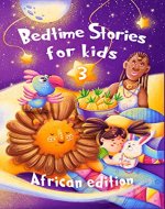 Bedtime Stories for kids 3 / African edition: Five minute stories for boys and girls 4-8 years old - Book Cover