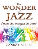 The Wonder of Jazz: Music That Changed The World - Book Cover