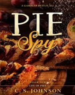 Pie Spy: A Gambler Bets It All (Life of Pies Book 6) - Book Cover
