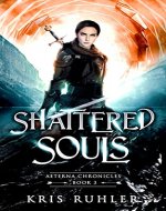 Shattered Souls (Aeterna Chronicles Book 3) - Book Cover