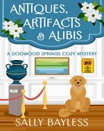 Antiques, Artifacts & Alibis (Dogwood Springs Cozy Mystery Book 1) - Book Cover