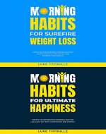 Morning Habits For Surefire Weight Loss & Morning Habits For Ultimate Happiness - Book Cover