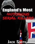 England's Most Notorious Serial Killers (Worst Serial Killers by Country True Crime Books) - Book Cover