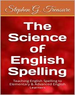 The Science of English Spelling: Teaching English Spelling to Elementary & Advanced English Learners (ENGLISH GRAMMAR SERIES) - Book Cover