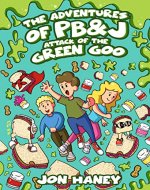 The Adventures of PB&J: Attack of the Green Goo - Book Cover