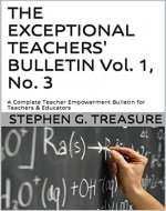 THE EXCEPTIONAL TEACHERS' BULLETIN Vol. 1, No. 3: A Complete Teacher Empowerment Bulletin for Teachers & Educators (TEACHER EMPOWERMENT BOOK SERIES) - Book Cover