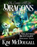 Oh, Come All Ye Dragons: A Valkyrie Bestiary Holiday Tale - Book Cover