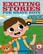 Exciting Stories for Brave Boys: An Inspiring Book About Courage, Friendship, and Helping Others - Book Cover
