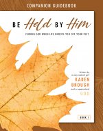 Be Held By Him Companion Guidebook: Finding God When Life Knocks You Off Your Feet - Book Cover