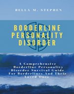 BORDERLINE PERSONALITY DISORDER: A Comprehensive Borderline Personality Disorder Survival Guide For Borderlines And Their Loved Ones - Book Cover