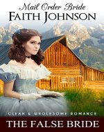 Mail Order Bride: The False Bride: Clean and Wholesome Western Historical Romance (Fall Mail Order Brides Book 7) - Book Cover