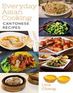 Everyday Asian Cooking: Cantonese Recipes (Quick and Easy Asian Cookbooks Book 11) - Book Cover