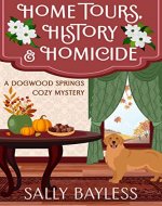 Home Tours, History & Homicide (Dogwood Springs Cozy Mystery Book 3) - Book Cover
