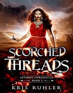 Scorched Threads (Aeterna Chronicles Book 5) - Book Cover