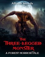THE THREE-LEGGED MONSTER: A Forest Horror Tale - Book Cover