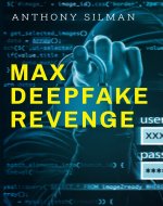 Max Deepfake Revenge (Max's Revenge Technothriller Series Book 1) - Book Cover