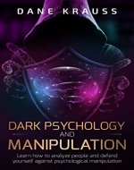 Dark Psychology and Manipulation: Learn how to analyze people and defend yourself against psychological manipulation (Mind Books for Beginners Book 6) - Book Cover