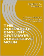 THE RUBRICS OF ENGLISH GRAMMAR: POSSESSIVE NOUN : 12 Major Rules of Formation, Usage & Exercises (ENGLISH GRAMMAR SERIES) - Book Cover