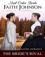 Mail Order Bride: The Bride’s Rival: Clean and Wholesome Western Historical Romance (Winter Mail Order Brides) - Book Cover