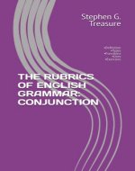 THE RUBRICS OF ENGLISH GRAMMAR: CONJUNCTION: •Definition •Types •Functions •Uses •Exercises (ENGLISH GRAMMAR SERIES) - Book Cover