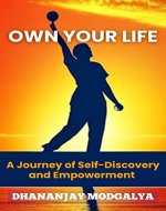 OWN YOUR LIFE: A Journey of Self-Discovery and Empowerment - Book Cover