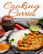 Cooking Curries: Family-Friendly Nutritious Curry Recipes from Around the World (Specific-Ingredient Cookbooks) - Book Cover