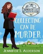 Collecting Can Be Murder (Carmen De Luca Art Sleuth Mysteries Book 1) - Book Cover