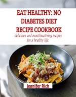 Eat Healthy: No Diabetes Diet Cookbook.: Delicious and mouthwatering recipes for a healthy life. - Book Cover