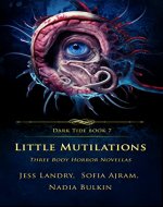 Little Mutilations: Three Body Horror Novellas (Dark Tide Horror Novellas Book 7) - Book Cover