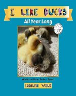 I Like Ducks: All Year Long (Wild Acres Farm Series Book 1) - Book Cover