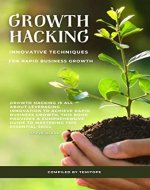 Growth Hacking: Innovative Techniques for Rapid Business Growth - Book Cover
