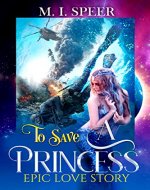 To Save A Princess: Epic Love Story - Book Cover