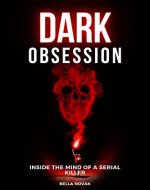Dark Obsession: Inside the Mind of a Serial Killer - Book Cover