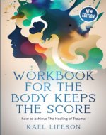 Workbook for the Body Keeps the Score: How to Achieve the Healing of Trauma - Book Cover
