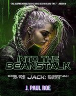 Into the BeanStalk: Book One of the Jack: Cyberpunk Series - Book Cover
