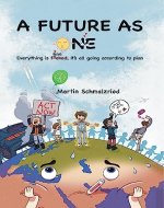 A future as one: Everything is fine, it's all going according to plan - Book Cover