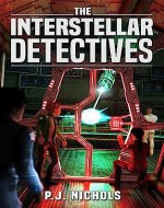 The Interstellar Detectives: An adventure story filled with mystery, fantasy, and suspense - for kids ages 9-12 and teens - Book Cover