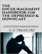 THE ENCOURAGEMENT HANDBOOK for THE DEPRESSED & DOWNCAST: A Compendium of 15 Powerful Encouragement Write-ups that will Launch You out of Depression, Loneliness, ... & Despair (ENCOURAGEMENT BOOK SERIES 3) - Book Cover