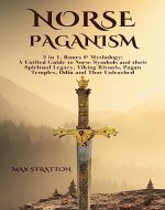Norse Paganism: 2 in 1, Runes & Mythology: A Unified Guide to Norse Symbols and their Spiritual Legacy, Viking Rituals, Pagan Temples, Odin and Thor Unleashed - Book Cover