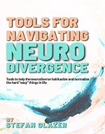 Tools for Navigating Neurodivergence: The mental, physical, and social - Book Cover