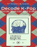 Decode K-pop: Dissecting the Malicious Minds of Antis (For Kpoppers; By Kpopper Book 2) - Book Cover