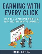 Earning with Every Click: The A to Z of Affiliate Marketing with 1532 Informative Examples - Book Cover