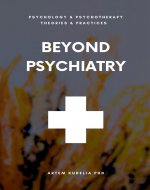 Beyond Psychiatry: Exploring Anti-Psychiatry Method (Psychology and Psychotherapy: Theories and Practices Book 13) - Book Cover